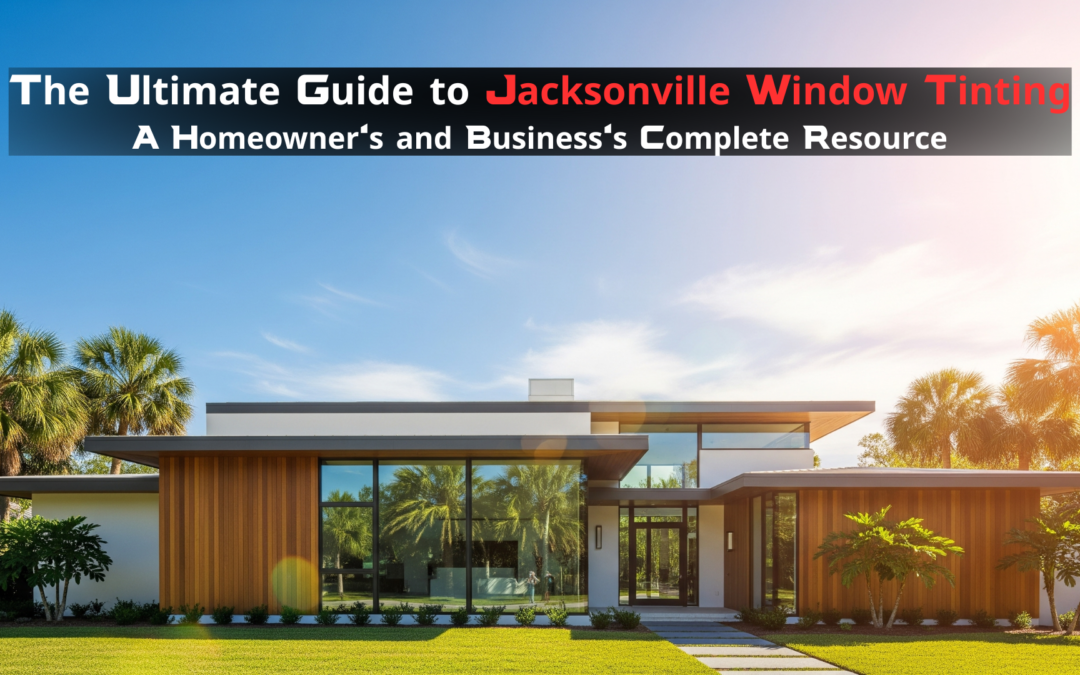 The-Ultimate-Guide-to-Jacksonville-Window-Tinting