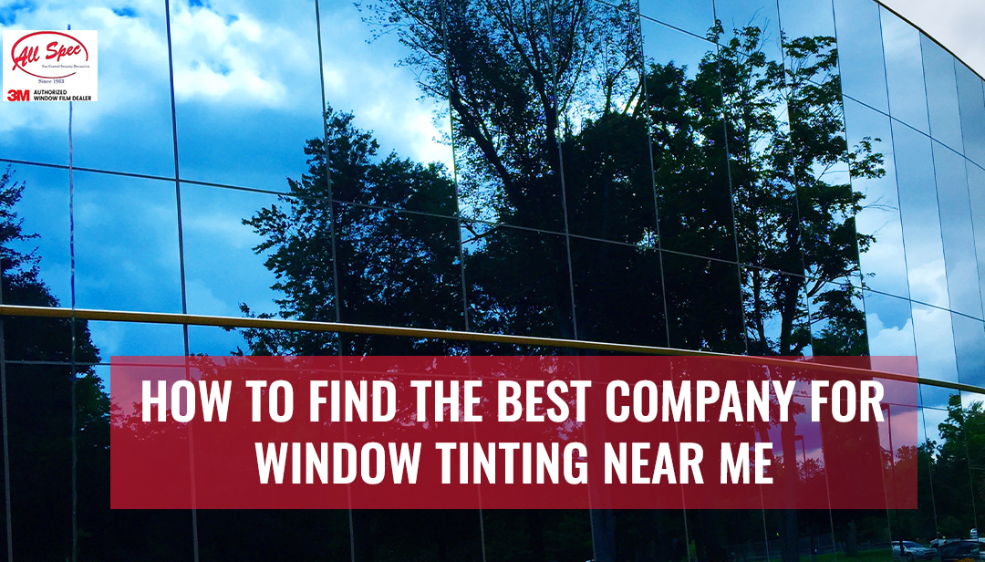 How to Find the Best Company for Window Tinting Near Me